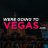 weregoingtovegas