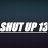 shut up 13